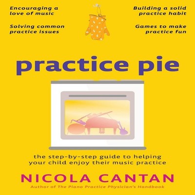 Practice Pie The step-by-step guide to helping your child enjoy t