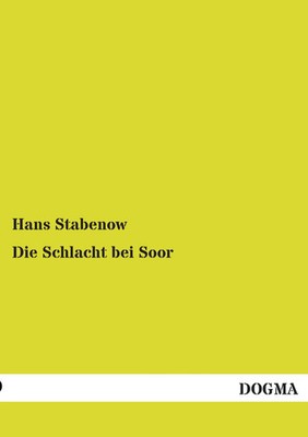 Die Schlacht bei Soor Hans Stabenow Taschenbuch 56 S. Deutsch 2014 DOGMA Verlag
