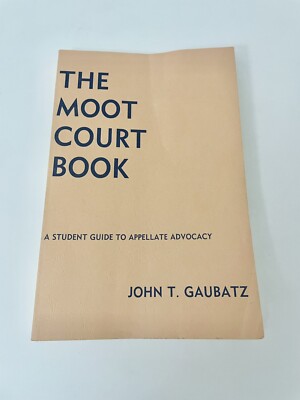 The Moot Court Book: A Student Guide to Appellate Advocacy 1979 Softcover