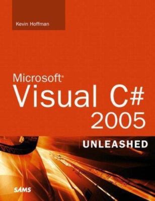 Unleashed Ser.: Microsoft Visual C# 2005 Unleashed by Kevin Hoffman (2006,...