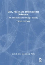 War, Peace and International Relations: An Introduction to Strategic History by 