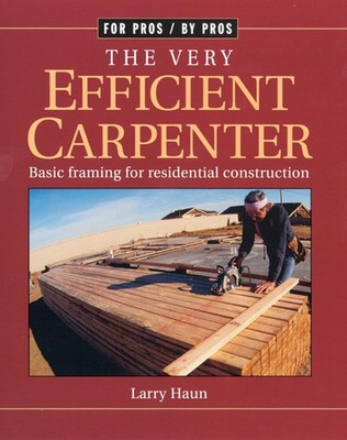 The Very Efficient Carpenter: Basic Framing for Residential Paperback, 