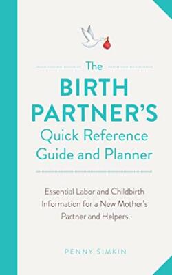 The Birth Partner's Quick Reference Guide and P, Simkin..