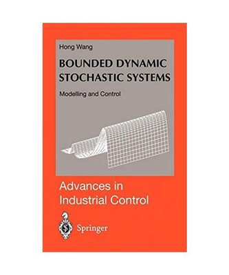 Bounded Dynamic Stochastic Systems: Modelling and Control, Hong Wang
