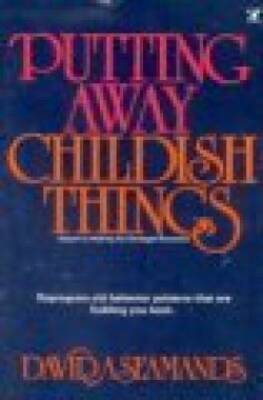 Putting Away Childish Things - Paperback By David A. Seamands - GOOD