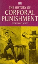A History Of Corporal Punishment by Scott, George Ryley Paperback