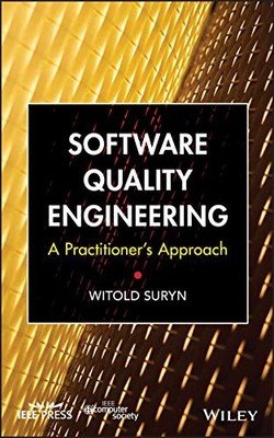 SOFTWARE QUALITY ENGINEERING: A PRACTITIONER'S APPROACH By Witold Suryn *VG+*