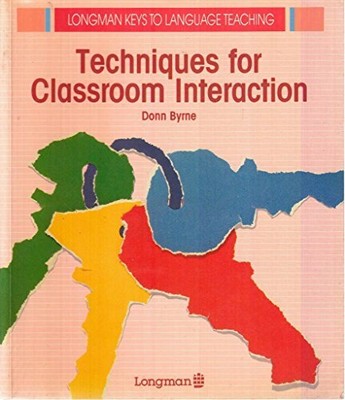 Techniques for Classroom Interaction (Keys to Language by Byrne, Donn 0582746272