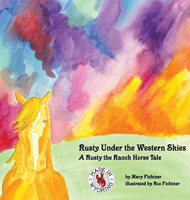#ad RUSTY UNDER THE WESTERN SKIES: A RUSTY THE RANCH HORSE By Mary Fichtner amp; Rozlyn $26.75