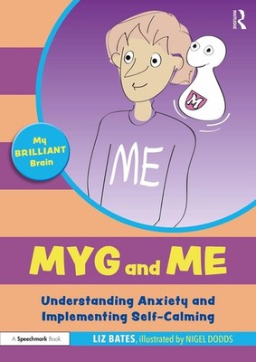 Myg and Me: Understanding Anxiety and Implementing Self-Calming by Liz Bates Pap