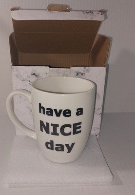 Have a Nice Day Coffee Mug Funny Cup with Middle Finger White Gift