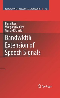 Bandwidth Extension of Speech Signals (Lecture Notes in Electrical Engineer