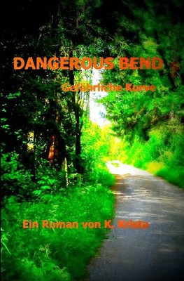 Krista K. | Dangerous Bend | Taschenbuch | Deutsch (2021) | Gefährliche Kurve