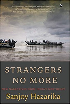 Sanjoy Hazarika - STRANGERS NO MORE   New Narratives From India's  - E555z