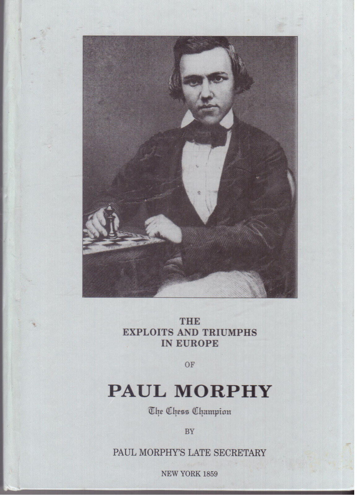 The Exploits and Triumphs in Europe of Paul Morphy