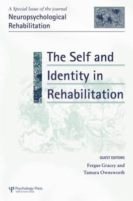 Self and Identity in Rehabilitation : A Special Issue of Neuropsychological R...