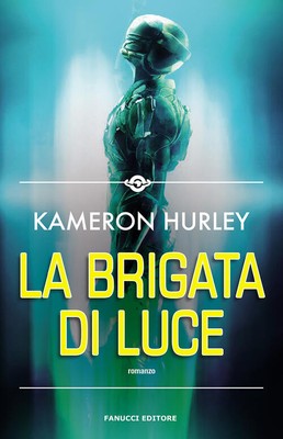 La Brigata Di Luce Kameron Hurley Fanucci 2021