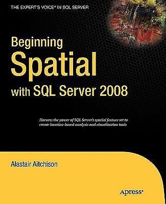 Beginning Spatial with SQL Server 2008 by Aitchison, Alastair