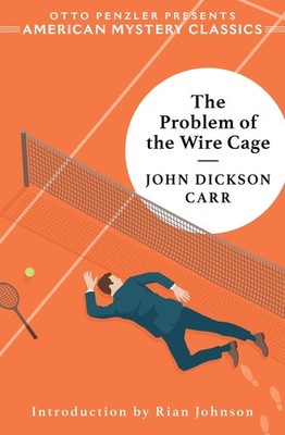 The Problem of the Wire Cage John Dickson Carr