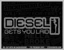 Diesel Get's You Laid Sticker - Funny Vinyl Car Decals - Cool Truck Window Decal