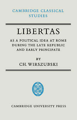 Libertas as a Political Idea at Rome during the Late Republic and Early Princip…