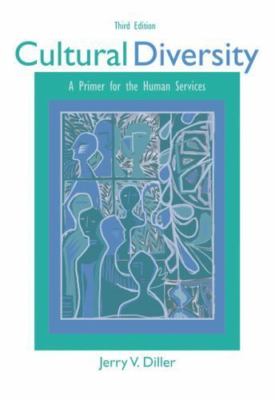 Cultural Diversity: A Primer for the Human Services by Jerry V. Diller
