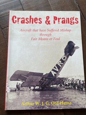 Crashes & Prangs Aircraft that have Suffered Mishap through Fair Means or Foul