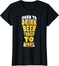 Beer Lover Humor Gift Born to Drink Beer Funny Ladies' Crewneck T-Shirt