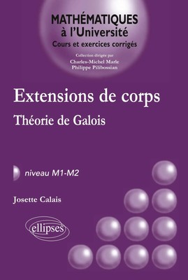 Josette Calais | Extensions de corps - Théorie de Galois - Niveau M1-M2