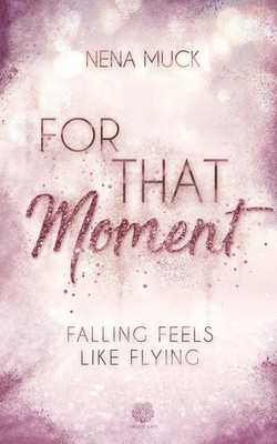 For That Moment (Band1) | Falling feels like flying | Nena Muck | Taschenbuch