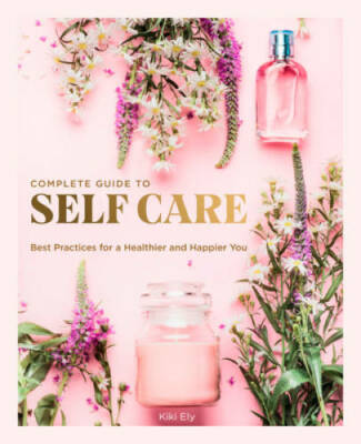 The Complete Guide to Self-Care: Best Practices for a Healthier and  - VERY GOOD