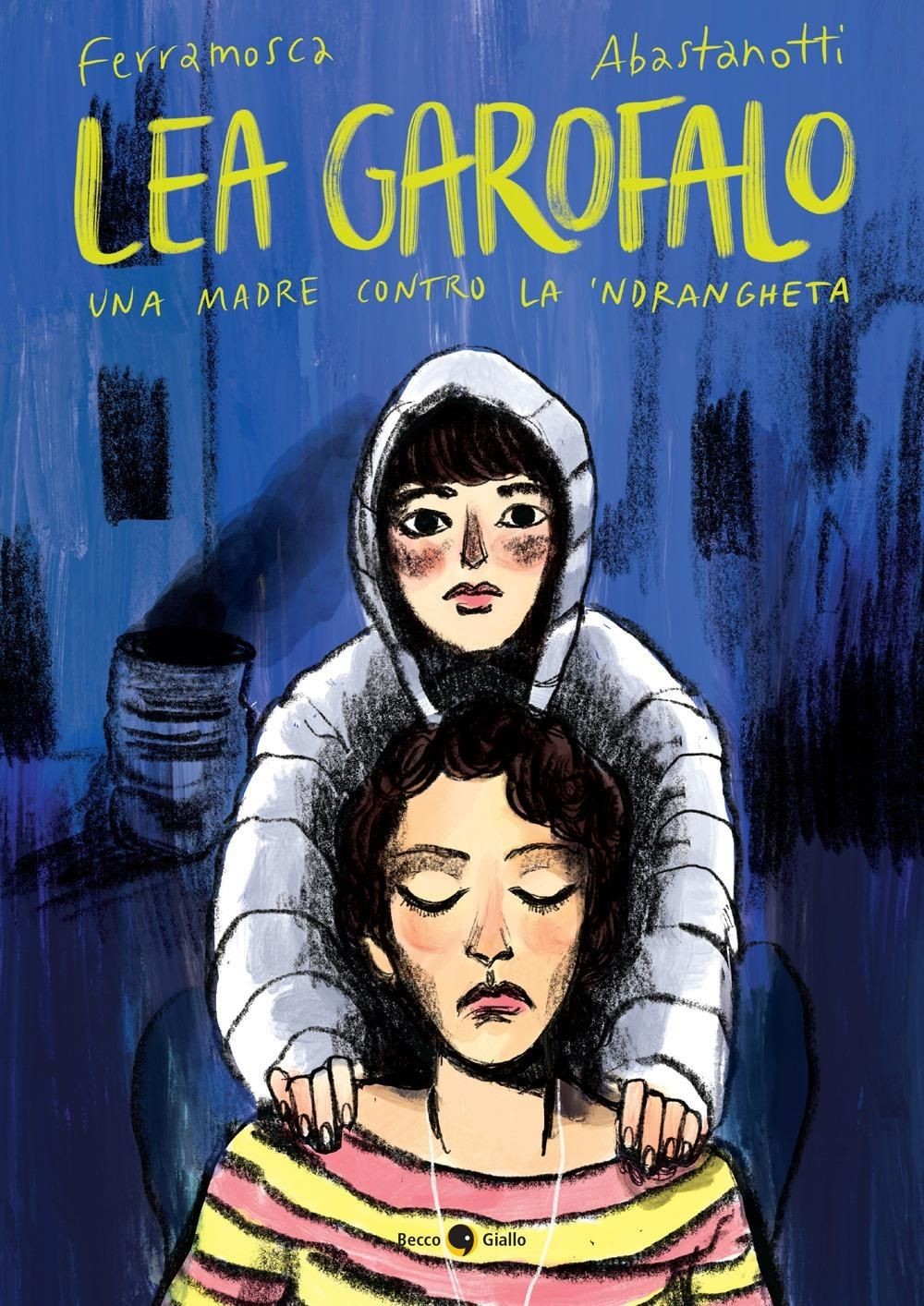 Libri Ilaria Ferramosca / Chiara Abastanotti - Lea Garofalo. Una Madre Contro La