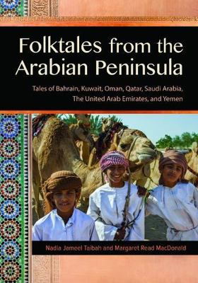Folktales from the Arabian Peninsula: Tales of Bahrain, Kuwait, Oman, Qatar, Sau