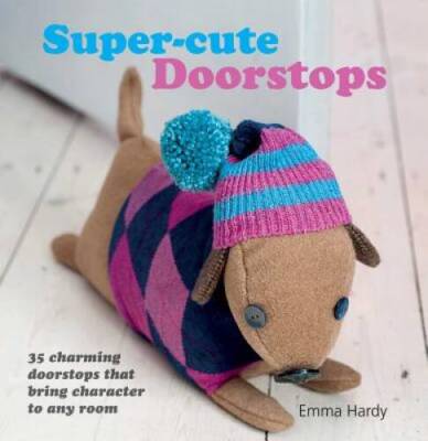 Super-cute Doorstops: 35 Charming Doorstops that Bring Characte - VERY GOOD