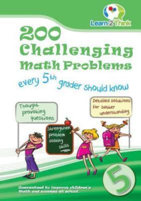 200 Challenging Math Problems every 5th grader should know: Volume 5, Learn 2 Th