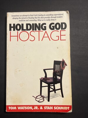 HOLDING GOD HOSTAGE By Tom Watson & Stan Schmidt