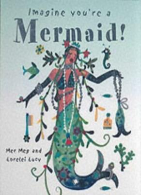 Mermaid! (Imagine You're a...),Meg Clibbon, Lucy Clibbon