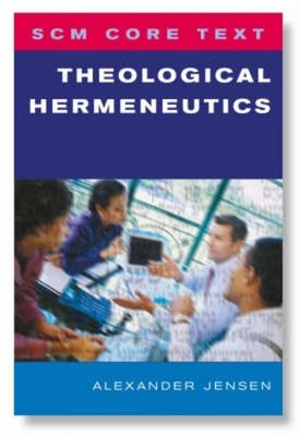 SCM Core Text: Theological Hermeneutics by Alexander Jensen (English) Paperback 