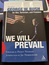 We Will Prevail : President George W. Bush on War, Terrorism, and