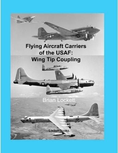 Thumbnail - Brian Lockett Flying Aircraft Carriers Of The Usaf: Wing Tip Coupl