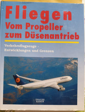 Fliegen: Vom Propeller zum Düsenantrieb Verkehrsflugzeuge Entwickl. u. Grenzen