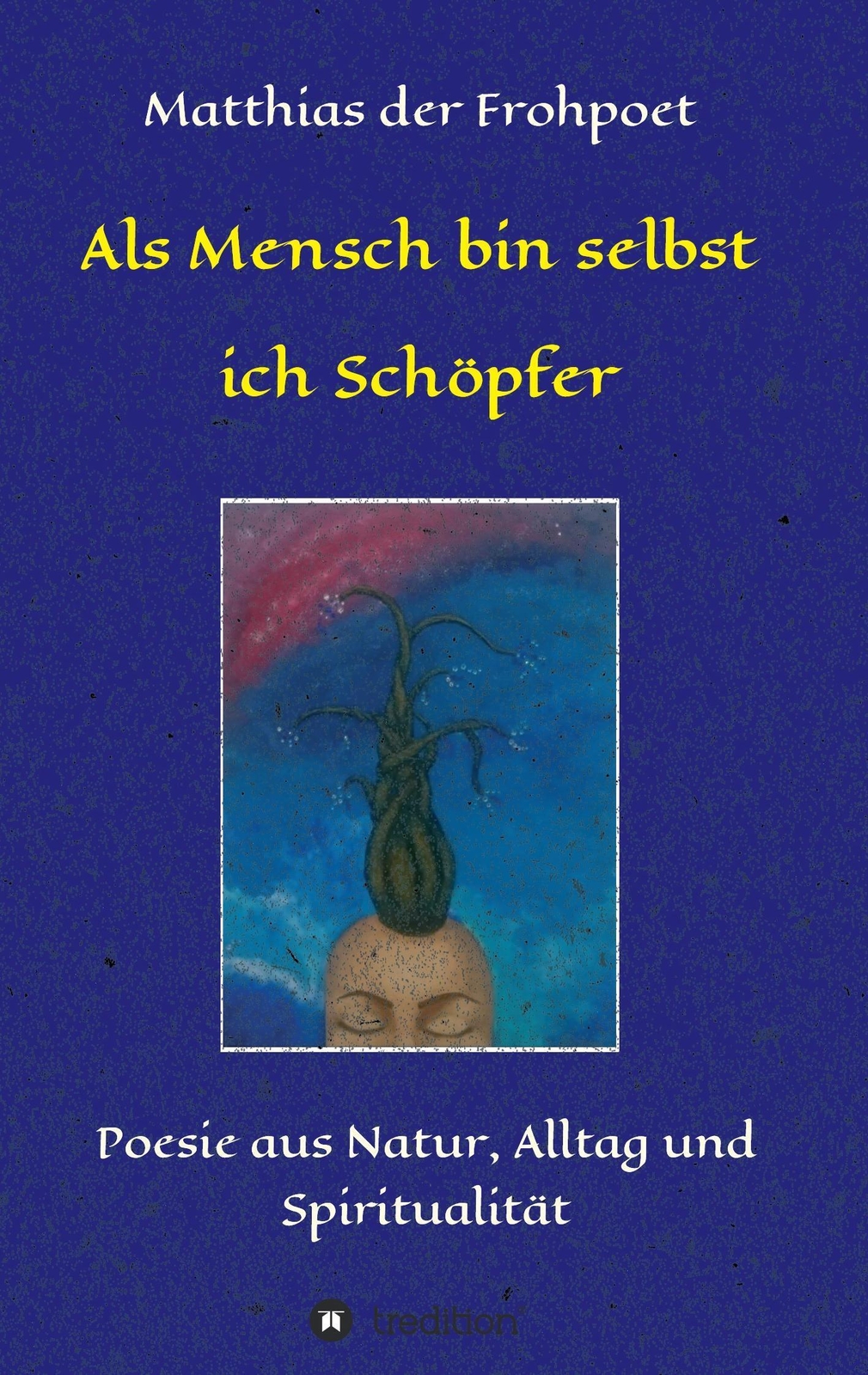 Thumbnail - Als Mensch Selbst Ich Schöpfer Poesie Aus Natur, Alltag Und