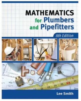 Mathematics for Plumbers and Pipefitters   8th Edition, ISBN : 9781111642600