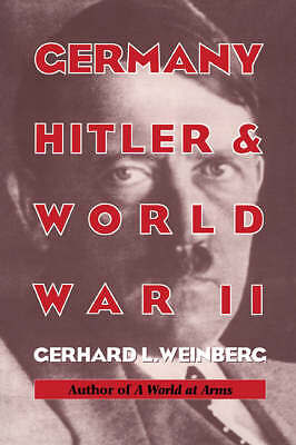 Germany, Hitler, and World War II Essays in Modern German and World History