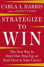 Strategize to Win: The New Way to Start Out, Step Up, or Start Over in Yo - GOOD