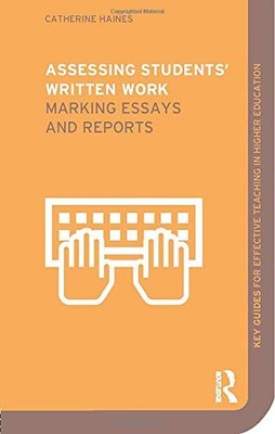 Assessing Students' Written Work: Marking Essays and Reports (Ke