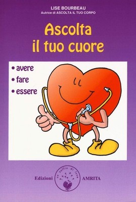 Lise Bourbeau D. M Ascolta il tuo cuore. Avere, fare, e (Paperback) (UK IMPORT)