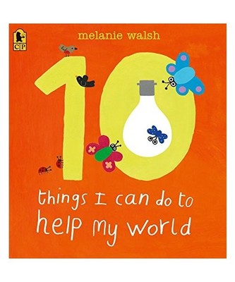10 Things I Can Do to Help My World, Melanie Walsh