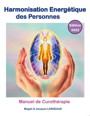 Harmonisation énergétique des Personnes 2022: manuel de curothérapie (French Edi