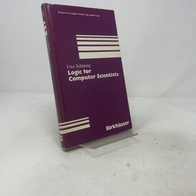Logic for Computer Scientists (Progress in Computer Science and Applied Logic) b